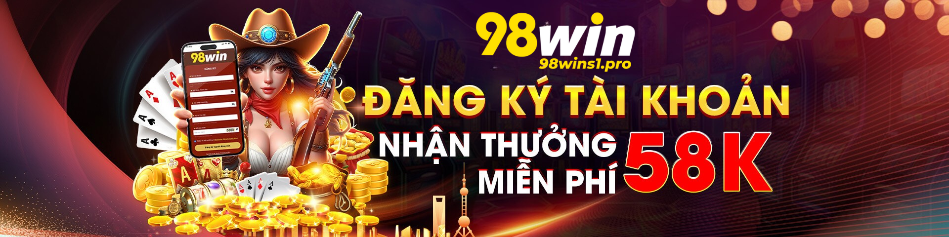 98Win Dang Ky Tai Khoan Nhan Thuong Mien Phi