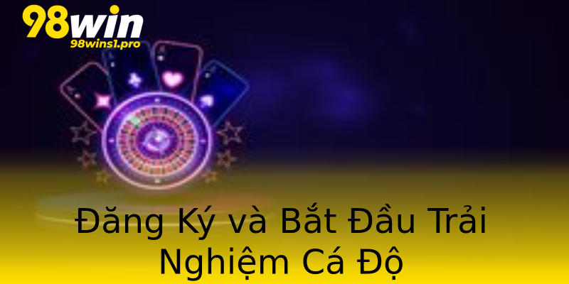 Đăng Ký và Bắt Đầu Trải Nghiệm Cá Độ Đăng Ký và Bắt Đầu Trải Nghiệm Cá Độ