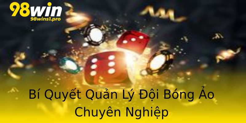 Bí Quyết Quản Lý Đội Bóng Ảo Chuyên Nghiệp Bí Quyết Quản Lý Đội Bóng Ảo Chuyên Nghiệp