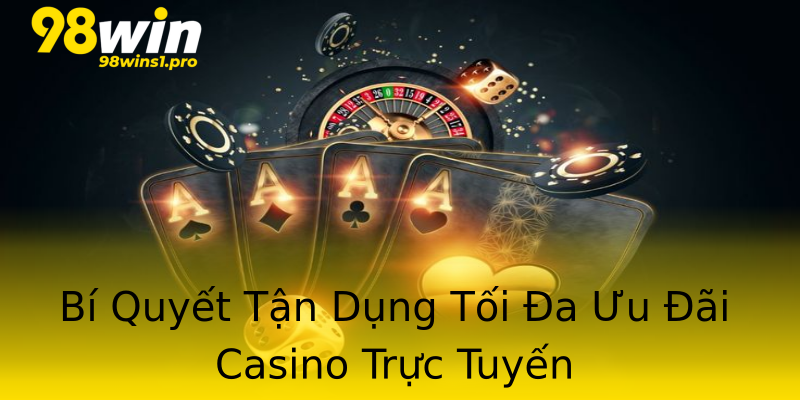 Bí Quyết Tận Dụng Tối Đa Ưu Đãi Casino Trực Tuyến Bí Quyết Tận Dụng Tối Đa Ưu Đãi Casino Trực Tuyến