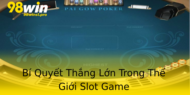 Bí Quyết Thắng Lớn Trong Thế Giới Slot Game Bí Quyết Thắng Lớn Trong Thế Giới Slot Game