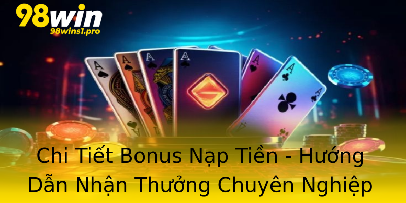 Chi Tiết Bonus Nạp Tiền - Hướng Dẫn Nhận Thưởng Chuyên Nghiệp Chi Tiết Bonus Nạp Tiền - Hướng Dẫn Nhận Thưởng Chuyên Nghiệp