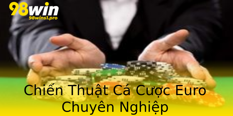 Chiến Thuật Cá Cược Euro Chuyên Nghiệp Chiến Thuật Cá Cược Euro Chuyên Nghiệp