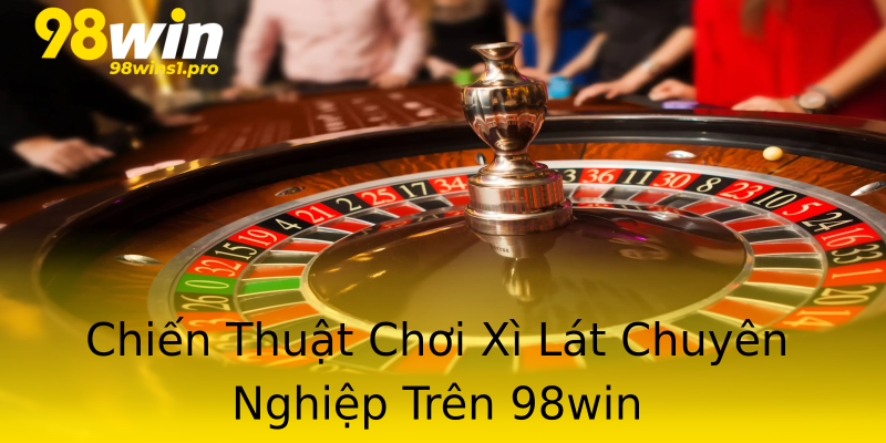 Chiến Thuật Chơi Xì Lát Chuyên Nghiệp Trên 98win Chiến Thuật Chơi Xì Lát Chuyên Nghiệp Trên 98win