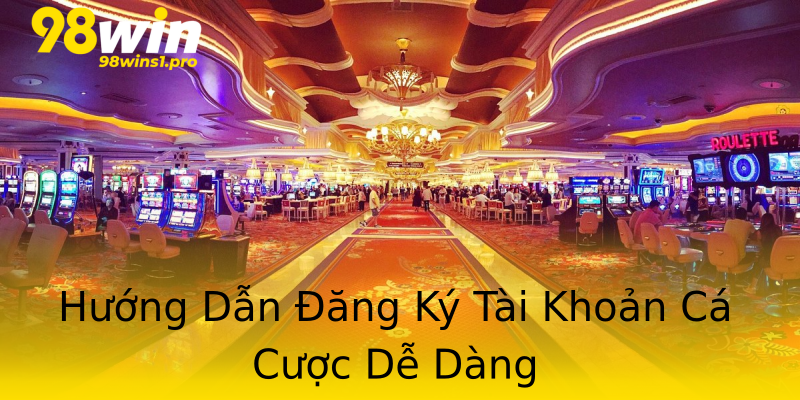 Hướng Dẫn Đăng Ký Tài Khoản Cá Cược Dễ Dàng Hướng Dẫn Đăng Ký Tài Khoản Cá Cược Dễ Dàng