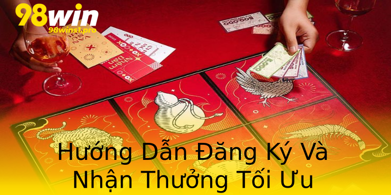 Hướng Dẫn Đăng Ký Và Nhận Thưởng Tối Ưu Hướng Dẫn Đăng Ký Và Nhận Thưởng Tối Ưu