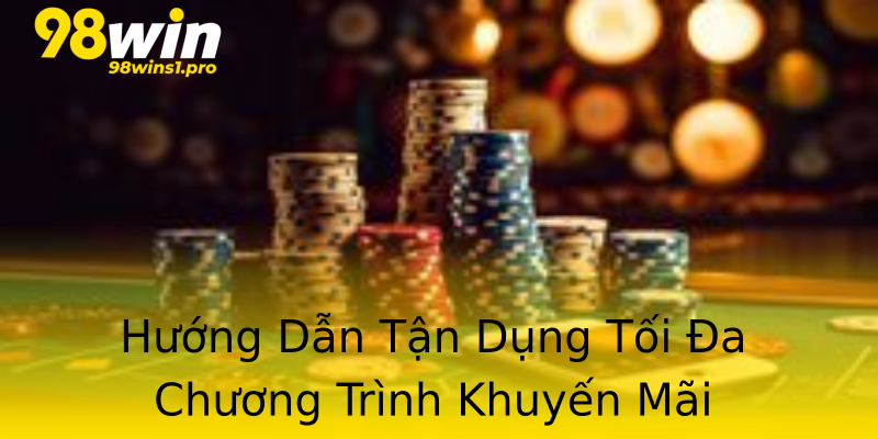 Hướng Dẫn Tận Dụng Tối Đa Chương Trình Khuyến Mãi Hướng Dẫn Tận Dụng Tối Đa Chương Trình Khuyến Mãi