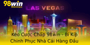 Keo Cuoc Chap 98Win Bi Kip Chinh Phuc Nha Cai Hang Au