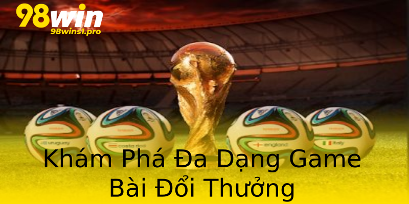 Khám Phá Đa Dạng Game Bài Đổi Thưởng Khám Phá Đa Dạng Game Bài Đổi Thưởng