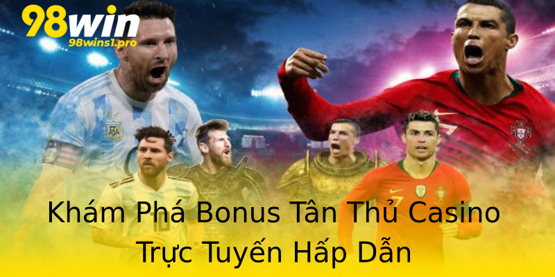 Khám Phá Bonus Tân Thủ Casino Trực Tuyến Hấp Dẫn Khám Phá Bonus Tân Thủ Casino Trực Tuyến Hấp Dẫn