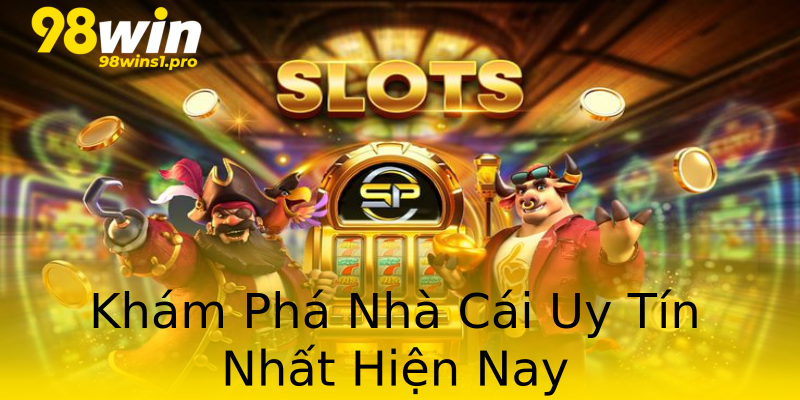 Khám Phá Nhà Cái Uy Tín Nhất Hiện Nay Khám Phá Nhà Cái Uy Tín Nhất Hiện Nay