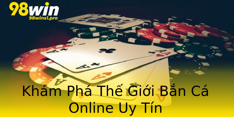 Khám Phá Thế Giới Bắn Cá Online Uy Tín Khám Phá Thế Giới Bắn Cá Online Uy Tín