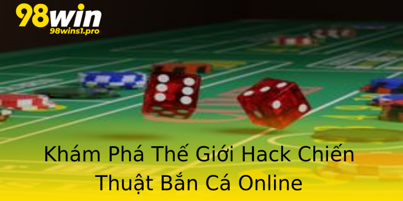 Khám Phá Thế Giới Hack Chiến Thuật Bắn Cá Online Khám Phá Thế Giới Hack Chiến Thuật Bắn Cá Online