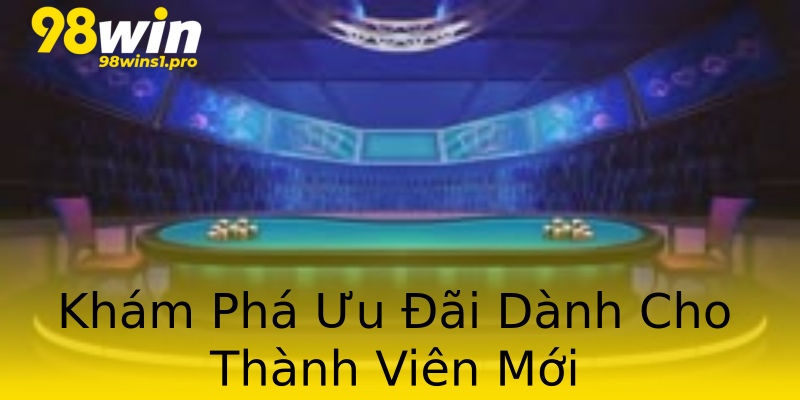 Khám Phá Ưu Đãi Dành Cho Thành Viên Mới Khám Phá Ưu Đãi Dành Cho Thành Viên Mới