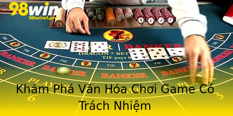 Khám Phá Văn Hóa Chơi Game Có Trách Nhiệm Khám Phá Văn Hóa Chơi Game Có Trách Nhiệm