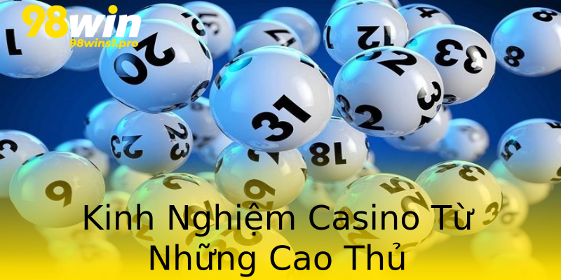 Kinh Nghiệm Casino Từ Những Cao Thủ Kinh Nghiệm Casino Từ Những Cao Thủ