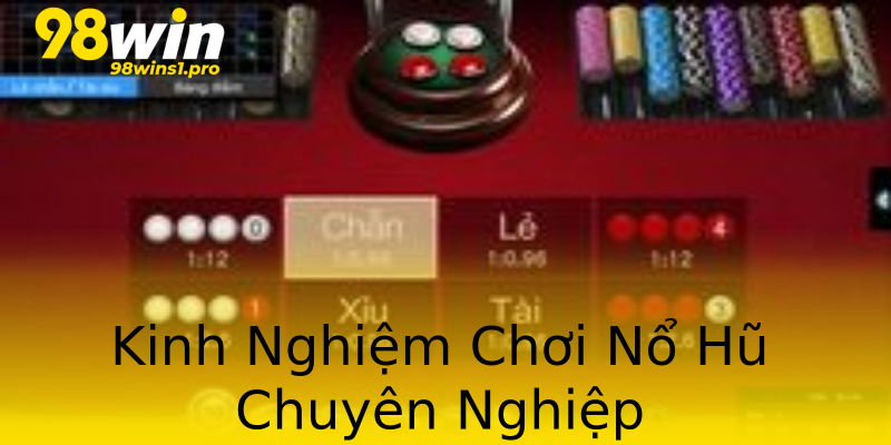 Kinh Nghiệm Chơi Nổ Hũ Chuyên Nghiệp Kinh Nghiệm Chơi Nổ Hũ Chuyên Nghiệp