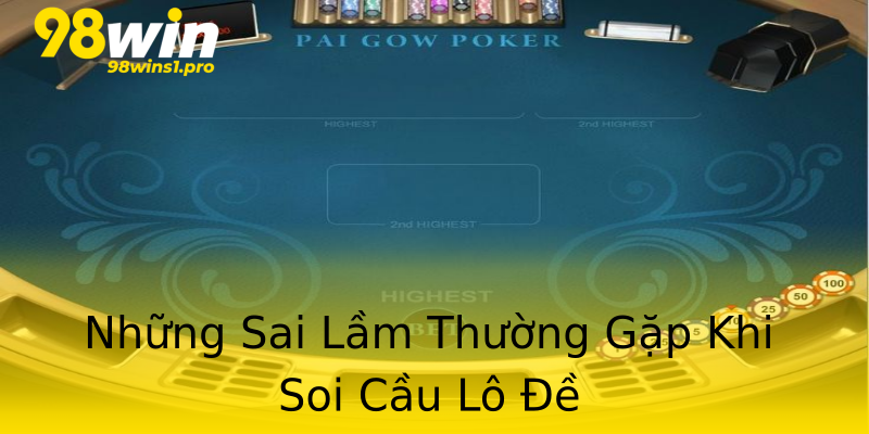 Những Sai Lầm Thường Gặp Khi Soi Cầu Lô Đề Những Sai Lầm Thường Gặp Khi Soi Cầu Lô Đề