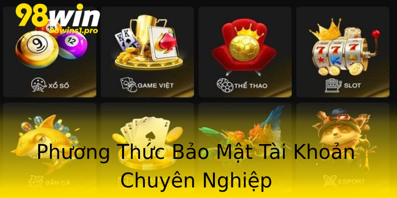 Phương Thức Bảo Mật Tài Khoản Chuyên Nghiệp Phương Thức Bảo Mật Tài Khoản Chuyên Nghiệp
