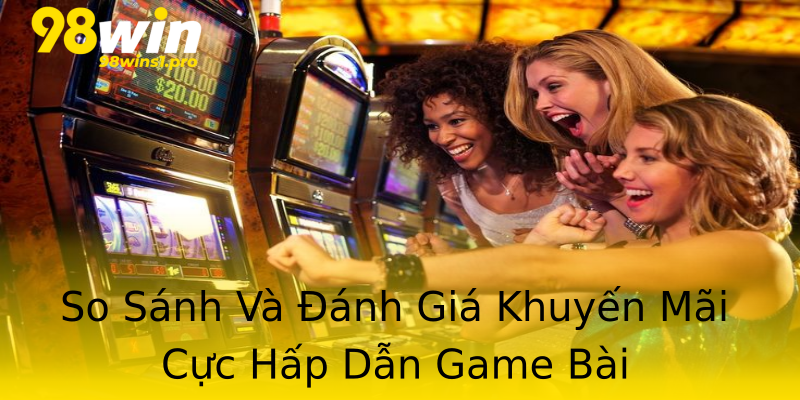 So Sánh Và Đánh Giá Khuyến Mãi Cực Hấp Dẫn Game Bài So Sánh Và Đánh Giá Khuyến Mãi Cực Hấp Dẫn Game Bài