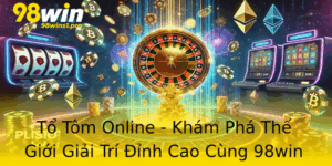 To Tom Online Kham Pha The Gioi Giai Tri Inh Cao Cung 98Win